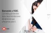 Bienvenido a HSBC. Con esta guía tendrás · 2018-11-29 · HSBC se encuentra en 67 países y cuenta con 3,900 oficinas en el mundo para impulsar la prosperidad de las personas.