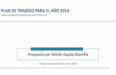 Propuesto por Adrián Zapata Alamilla - Portal SAT · Propuesto por Adrián Zapata Alamilla PLAN DE TRABAJO PARA EL AÑO 2018 Superintendente de Administración Tributaria Proceso