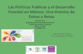 Inicio - Las Políticas Publicas y el Desarrollo Forestal en México: … · 2014-10-15 · Las Políticas Publicas y el Desarrollo Forestal en México: Una Historia de Éxitos y