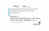 Programa de Formación Ejecutiva Internacionalización ... · Programa de Formación Ejecutiva Internacionalización Software Ecuatoriano Módulo 3 Creación de productos y servicios