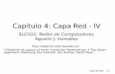 Capítulo 4: Capa de Redagv/elo322/1s16/lectures/...IPv6 4.5 Algoritmos de ruteo Estado de enlace Vector de Distancias Ruteo Jerárquico 4.6 Ruteo en la Internet RIP OSPF BGP 4.7 Ruteo