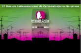 2ª Muestra de Cortometrajes Latinoamericanosamericat.barcelona/uploads/20140512/Mecal_Chile_Muestra...CORTOMETRAJES MECAL CHILE PROGRAMA Día Miércoles 11 Junio 19ººh VIVOS / 4m