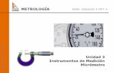 Unidad 3 Instrumentos de Medición Micrómetro · En esta unidad de instrumentos de medición esperamos lograr: 4. Utilizar pertinentemente instrumentos de medición de longitudes