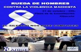 CONTRA LA VIOLENCIA MACHISTA · 2015-11-21 · CONTRA LA VIOLENCIA MACHISTA. RUEDA DE HOMBRES 21 de octubre - 20h. Plaza de la Constitución E SILE C O NOS Albacete ACE COMPLICES