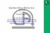 Injection Alloys México S.A. de C.V.€¦ · Resumen por grado de acero ... • Para los aceros con requerimientos de Ca entre 20 y 40 ppm, de acuerdo con los niveles de Al antes