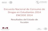Presentación de PowerPoint - OMEXTADomextad.salud.gob.mx/contenidos/vigilancia/Yucatan/Yucatan.pdf · La Encuesta Nacional de Consumo de Drogas en Estudiantes 2014 (ENCODE 2014),