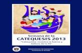 Semana de la CATEQUESIS 2013“Una buena catequesis es fundamental para la Nueva Evangelización. El Sínodo destaca los servicios esenciales que dan los catequistas a las comunidades