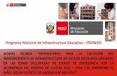 Programa Nacional de Infraestructura Educativa PRONIED · para la intervención ante la ocurrencia del periodo de lluvias 2015-2016 y el Fenómeno El Niño. • Es por ello que se