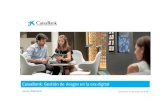 CaixaBank: Gestión de riesgos en la era digital · 2018-07-25 · Big data: transformar datos en conocimiento Calidad, confianza y compromiso social SISTEMAS TRANSACCIONALES REDES