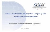 CELU -Certificado de Espa ñol Lengua y Uso Un examen ...ffyl1.uncu.edu.ar/IMG/pdf/ppt_CELU_octubre_2009_Solo_lectura_.pdf · PDF file UNIVERSIDAD NACIONAL de GENERAL SAN MARTÍN