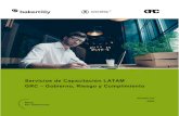 Servicios de Capacitación LATAM GRC Gobierno, Riesgo y ... · orquestación de los proyectos de GRC Aplicar y desarrollar acciones de mejoramiento continuo en la empresa, basado