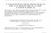 CONSTITUCION POLITICA DE LA REPUBLICA DE COSTA RICA · DE LA REPUBLICA DE COSTA RICA Nosotros, los Representantes del pueblo de Costa Rica,libremente elegidos Diputados a la Asamblea