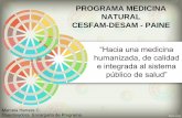 PROGRAMA MEDICINA NATURAL CESFAM-DESAM …...Lecciones Aprendidas • La importancia que este tipo de medicina se integre al sistema de salud. (enfoque biopsicosocial) • Valiosa