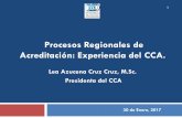 Procesos Regionales de Acreditación: Experiencia …...Procesos Regionales de Acreditación: Experiencia del CCA. Lea Azucena Cruz Cruz, M.Sc. Presidenta del CCA 1 30 de Enero, 2017