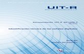Recomendación UIT-R SM.1600-2 · 2016-11-24 · Rec. UIT-R SM.1600-2 3 Sistemas y software de identificación de la señal: Se trata de una clase de sistema o software que puede
