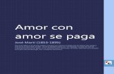 Amor con amor se paga - Espacio Ebook · 2012-01-15 · Amor con amor se paga José Martí (1853-1895) Este texto digital es de dominio público en España por haberse cumplido más