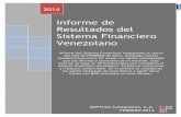 Informe de Resultados del Sistema Financiero …...Informe de Resultados del Sistema Financiero Venezolano 2014 La Cartera de Créditos se ubicó en Bs. 665.493 millones, lo que representa
