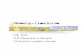 Stemming –LematizaciónLos algoritmos de eliminación de afijos eliminan sufijos y/o ... relacionados (son de dominios diferentes), causa la recuperación de documentos no relevantes.
