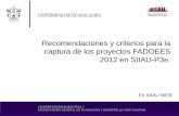 Recomendaciones y criterios para la captura de los proyectos FADOEES 2012 en SIIAU …vicerrectoria.udg.mx/sites/default/files/Recomendaciones... · 2014-12-01 · 7 Captura de proyectos