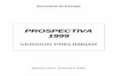 PROSPECTIVA 1999 - minem.gob.ar · prospectiva 1999 secretaría de energía - argentina 1 prospectiva 1999 indice 1. presentacion 2. resumen y conclusiones 3. introduccion 4. escenarios