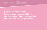 DoClean: El biocombustible que reemplazaría la leña o carbón · 2018-03-28 · especialmente la leña y los desechos forestales, satisfacen a cerca del 28% de la matriz energética