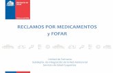 RECLAMOS POR MEDICAMENTOS y FOFAR · 2016-10-28 · • Cuente con el manual de Reclamo del Programa. • Cuente con el listado de los medicamentos del FOFAR. (Para ver como se deriva