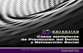 Casos ejemplares de Prevención del Delito y Reinserción Social · 2016-08-15 · 3 La información contenida en esta publicación fue recopilada, ordenada y presentada por el Colectivo