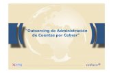 “Outsorcingde Administración de Cuentas por Cobrar”bairesone.com/portal/descarga.php?f=agenda/documentos/doc_19.pdf · “Outsorcingde Administración de Cuentas por Cobrar ...