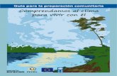 Guía para la preparación comunitariadipecholac.net/docs/files/286-guia-para-la-preparacion... · 2014-07-11 · Guía para la preparación comunitaria Comprendiendo el clima para