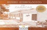 Museo Sismológico de Caracas · calculó algunos valores del sismo. También usó la grabación del ruido del terremoto para es-tudiar otros detalles de este evento natural. Fiedler