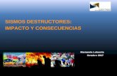 SISMOS DESTRUCTORES: IMPACTO Y CONSECUENCIAS...América Latina y Caribe fueron causados por sismos ... Los diez sismos de mayor magnitud •En el cinturón de fuego del Pacífico •Tres