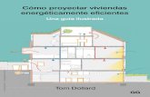 Cómo proyectar viviendas energéticamente eﬁ cientes · Una guía ilustrada Tom Dollard Con demasiada frecuencia existe una diferencia sustancial entre la eﬁciencia energética