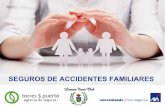 SEGUROS DE ACCIDENTES FAMILIARES · según las consecuencias del mismo Garantiza la cobertura de los gastos básicos de la familia en caso de accidente, como los estudios de los hijos