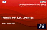 Preguntas MIR 2016. Cardiología - ICICORPreguntas MIR 2016. Cardiología Instituto de Ciencias del Corazón (ICICOR) Hospital Clínico Universitario de Valladolid Pregunta 10710: