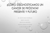 ¿COMO DIAGNOSTICAMOS UN CÁNCER DE PRÓSTATA? … · - Mejora la tasa de diagnostico de cáncer de próstata clínicamente significativo. - Alto VPN 87% - Se puede realizar una RMNmp