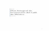 Plan Integral de Promoción del Café de Méxicoinfocafes.com/portal/wp-content/uploads/2016/04/pcm2012.pdf · 2016-04-05 · Plan Integral de Promoción del Café de México 2012