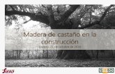 Madera de castaño en la construcciónasmadera.com/wp-content/uploads/2014/11/P2.pdf · 2016-10-26 · Maderas Siero certificó el primer bosque de castaño PEFC y FSC® de toda España,