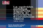 LA OPINIÓN PÚBLICA ESPAÑOLA SOBRE EL CONCIERTO …conocimiento de la realidad histórica en la que el Concierto Económico se ha creado y renovado sucesivamente atendiendo a uno