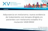 Adyuvancia en melanoma: nueva evidencia de …...2019/04/01  · Adyuvancia en melanoma: nueva evidencia de tratamiento con terapia dirigida en pacientes con melanoma estadio III y