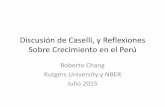 Discusión de Caselli, y Reflexiones Sobre …pubdocs.worldbank.org/pubdocs/publicdoc/2015/7/...Sobre Crecimiento en el Perú Roberto Chang Rutgers University y NBER Julio 2015 Plan