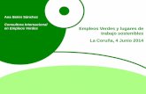 Consultora Internacional en Empleos Verdes Empleos Verdes ... UDC/Ana_Sanchez.pdf · Lugares de trabajo sostenibles: – Definición – Ejemplos ... que contribuyen de manera fundamental