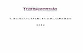 Catálogo de Indicadores - ItaipBC · 2013-07-05 · Sus facultades y los indicadores de gestión utilizados para evaluar su desempeño, metas y objetivos de sus programas operativos.