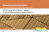 Comunicación. Proyecto de comunicación · PDF file Comunicación Proyecto de comunicación 4 Presentación La serie Profundización de la NES presenta distintas propuestas de enseñanza