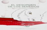 EL DESORDEN DE LOS SENTIDOS · 2013-07-18 · “El desorden de los sentidos” ha sido un proyecto co-laborativo, yendo más allá de la creación de una pie-za audiovisual y articulado