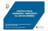 POLÍTICA FISCAL AMBIENTAL : IMPUESTOS AL …conferencias.cepal.org/tercer_foroeuropa/Pdf/Tarde/11...Política fiscal ambiental : impuestos al uso de energía I. Impuestos ambientales