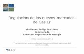 Regulación de los nuevos mercados de Gas LPcidac.org/wp-content/uploads/2015/11/Guillermo-Zúñiga...• Gas LP es un mercado previamente abierta a participación privada, la Reforma