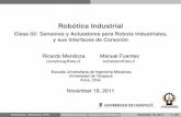 Robótica Industrial - Clase 02: Sensores y Actuadores para ... · Robótica Industrial Clase 02: Sensores y Actuadores para Robots Industriales, y sus Interfaces de Conexión Ricardo