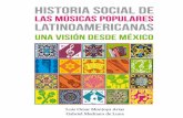 Historia social de las músicas populares …ºsicas populares.pdfHistoria social de las músicas populares latinoamericanas. Una visión desde México D.R. Primera edición, 2016