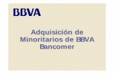 Adquisición de Minoritarios de BBVA Bancomer · Valores de España (CNMV) y el Informe Anual en formato 20F y la información en formato 6k que se registran ante la securities and
