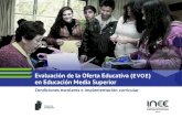 Evaluación de la Oferta Educativa (EVOE en …...En noviembre de 2016 el INEE realizó una evaluación de la oferta educativa en el nivel de EMS, con los objetivos de:• Valorar